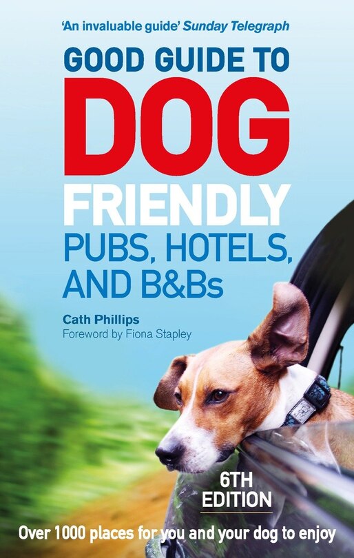 Front cover_Good Guide to Dog Friendly Pubs, Hotels and B&Bs: 6th Edition