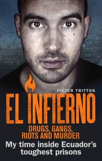 Front cover_El Infierno: Drugs, Gangs, Riots And Murder