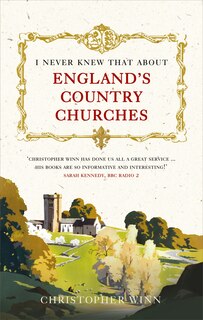 Front cover_I Never Knew That About England's Country Churches