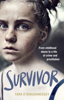 Survivor: From Childhood Abuse To A Life Of Crime And Prostitution