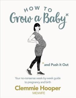 Front cover_How To Grow A Baby And Push It Out