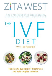 The Ivf Diet: The Plan To Support Ivf Treatment And Help Couples Conceive