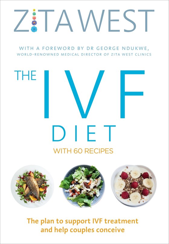 The Ivf Diet: The Plan To Support Ivf Treatment And Help Couples Conceive