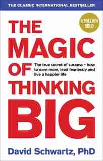 The Magic Of Thinking Big by David J Schwartz