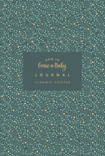 Front cover_How To Grow A Baby Journal