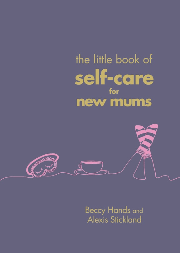 Front cover_The Little Book Of Self-care For New Mums
