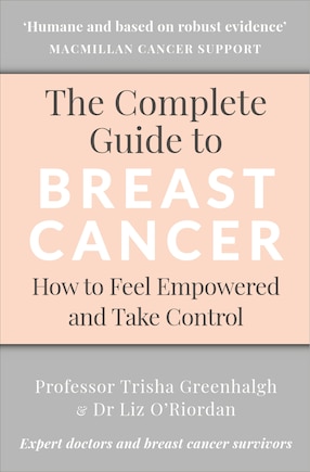 The Complete Guide To Breast Cancer: How To Feel Empowered And Take Control