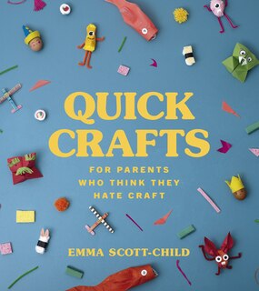 Front cover_Quick Crafts For Parents Who Think They Hate Craft