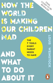 Front cover_How the World is Making Our Children Mad and What to Do About It