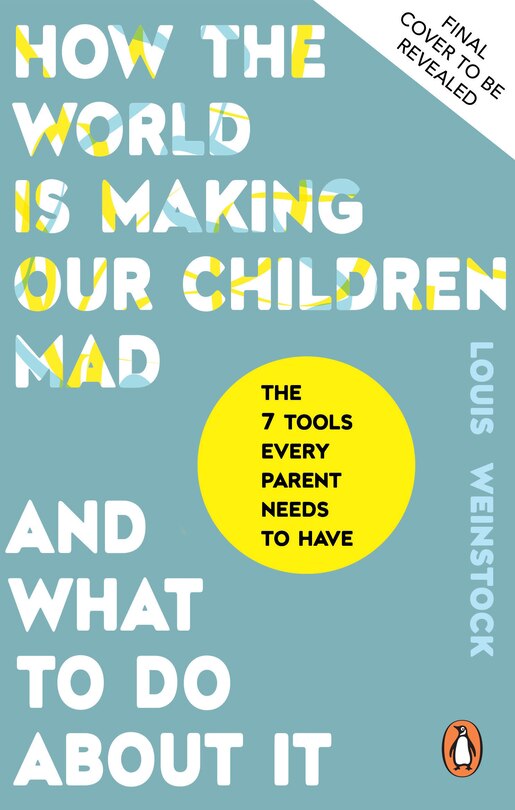Front cover_How the World is Making Our Children Mad and What to Do About It