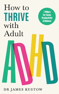 Front cover_How to Thrive with Adult ADHD