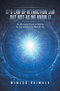Front cover_It's Law Of Attraction Jim But Not As We Know It