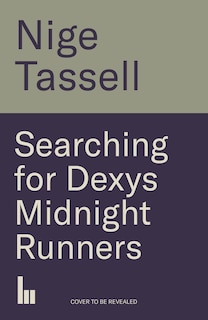 Front cover_Searching for Dexys Midnight Runners