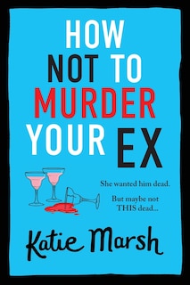 Front cover_How Not To Murder Your Ex