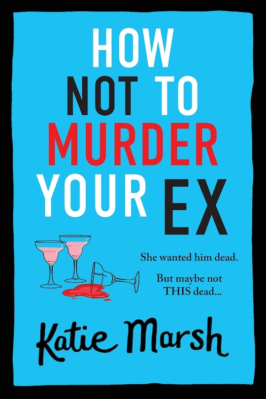 Front cover_How Not To Murder Your Ex