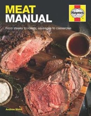 Meat Manual: From Steaks To Roasts, Sausages To Casseroles