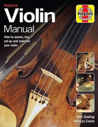 Violin Manual: How To Assess, Buy, Set-up And Maintain Your Violin