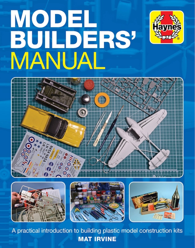 Model Builders' Manual: A Practical Introduction To Building Plastic Model Construction Kits