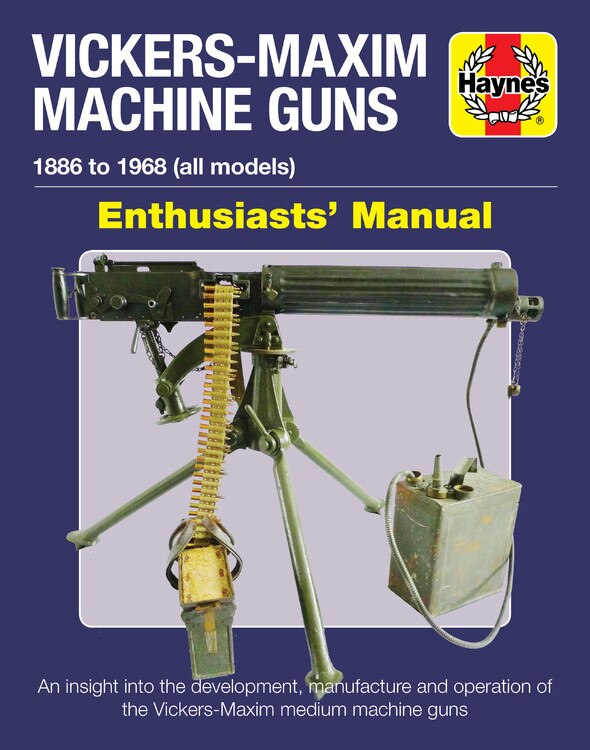 Front cover_Vickers-Maxim Machine Guns Enthusiasts' Manual