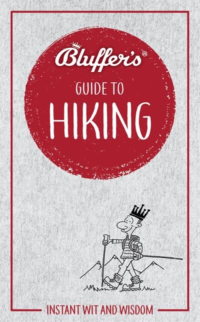 Bluffer's Guide to Hiking: Instant Wit And Wisdom