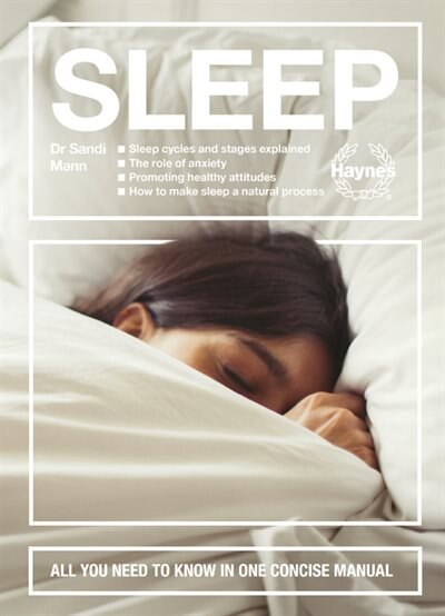 Sleep: Sleep cycles and stages explained - The role of anxiety - Promoting healthy attitudes - How to make sleep a natural process - All you need to know in one concise manual