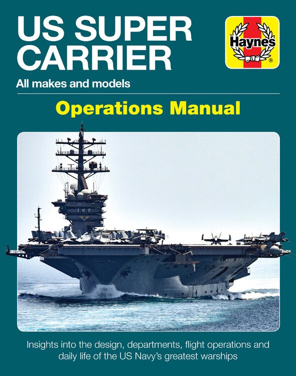 US Super Carrier: All makes and models * Insights into the design, departments, flight operations and daily life of the US Navy's greatest warships