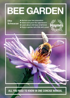 Bee Garden: Nurture your bee population. Select and grow the right flowers. Learn about wild bees of all kinds. Enjoy a garden full of life and color. All you need to know in one concise manual