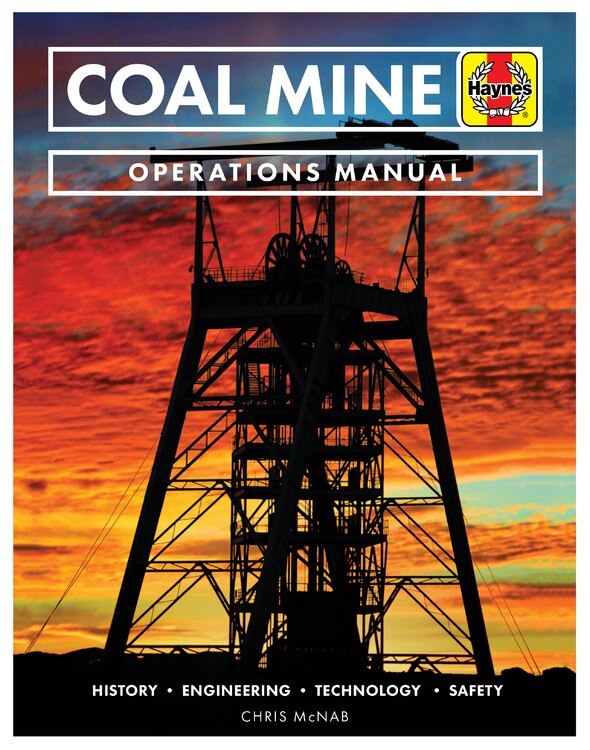 Coal Mine Operations Manual: History * Engineering * Technology * Safety