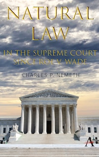 Couverture_Natural Law Jurisprudence In U.s. Supreme Court Cases Since Roe V. Wade