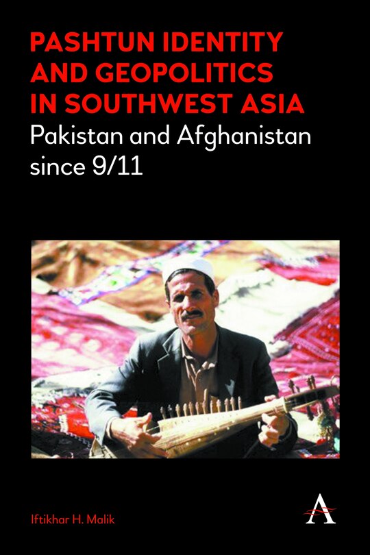 Front cover_Pashtun Identity And Geopolitics In Southwest Asia