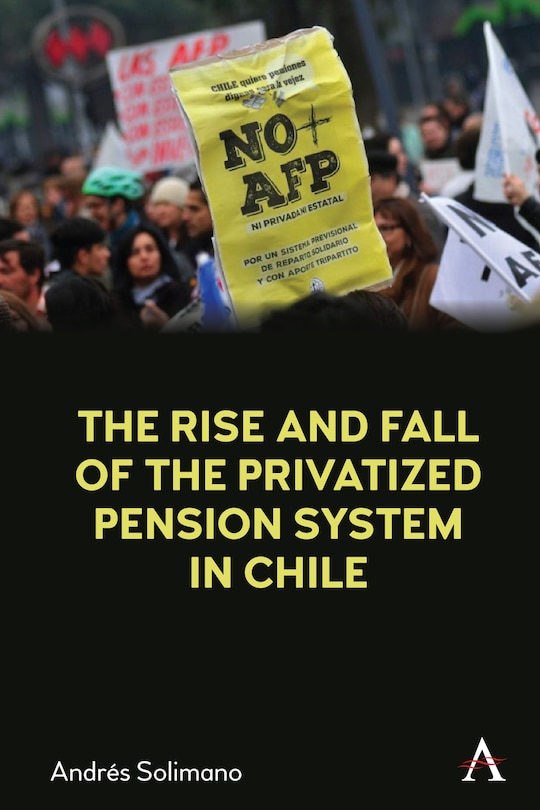 Couverture_The Rise And Fall Of The Privatized Pension System In Chile
