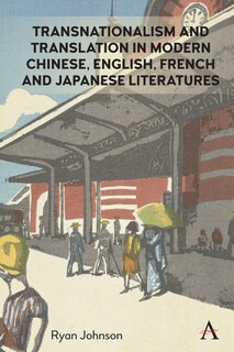 Front cover_Transnationalism And Translation In Modern Chinese, English, French And Japanese Literatures