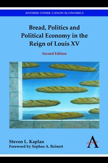 Front cover_Bread, Politics And Political Economy In The Reign Of Louis Xv