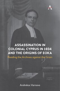 Front cover_Assassination In Colonial Cyprus In 1934 And The Origins Of Eoka