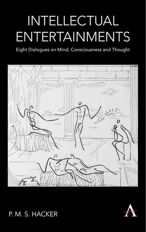 Intellectual Entertainments: Eight Dialogues On Mind, Consciousness And Thought