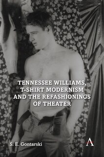 Couverture_Tennessee Williams, T-shirt Modernism And The Refashionings Of Theater