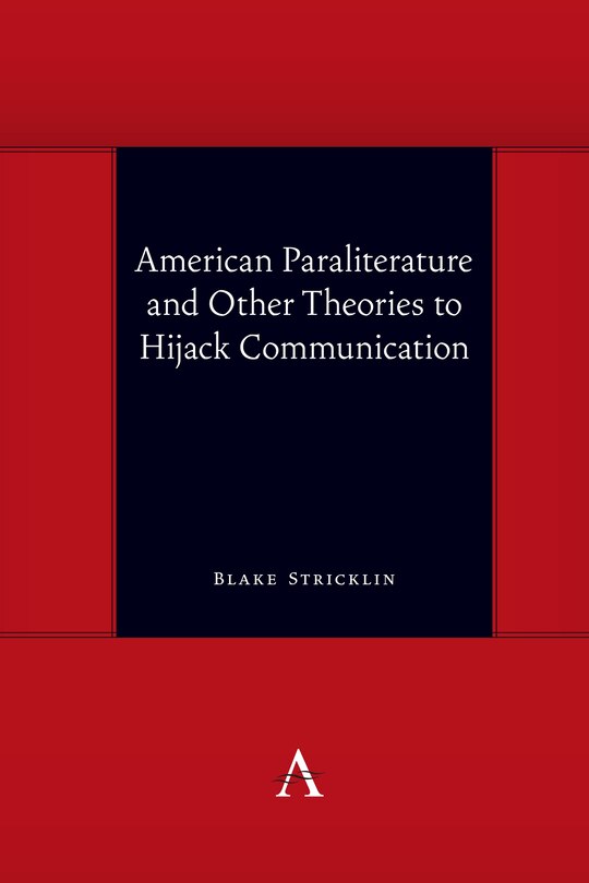Front cover_American Paraliterature And Other Theories To Hijack Communication