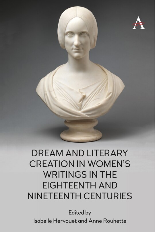Front cover_Dream and Literary Creation in Women’s Writings in the Eighteenth and Nineteenth Centuries