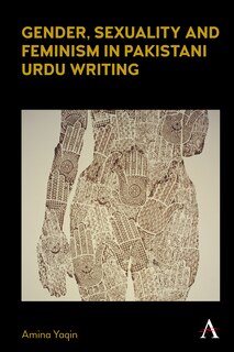Front cover_Gender, Sexuality And Feminism In Pakistani Urdu Writing