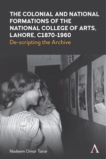 Front cover_The Colonial and National Formations of the National College of Arts, Lahore, circa 1870s to 1960s