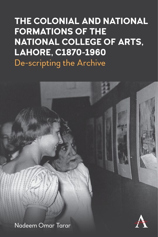 Front cover_The Colonial and National Formations of the National College of Arts, Lahore, circa 1870s to 1960s