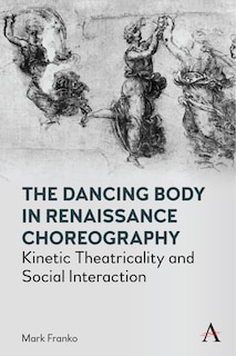 Front cover_The Dancing Body In Renaissance Choreography