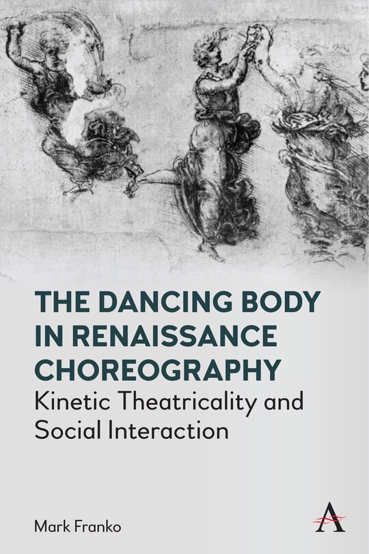 Front cover_The Dancing Body In Renaissance Choreography