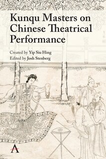 Front cover_Kunqu Masters on Chinese Theatrical Performance