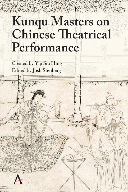 Front cover_Kunqu Masters on Chinese Theatrical Performance