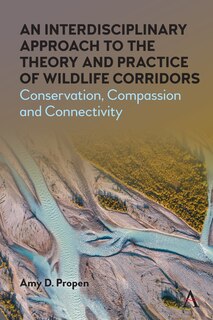 Front cover_An Interdisciplinary Approach to the Theory and Practice of Wildlife Corridors
