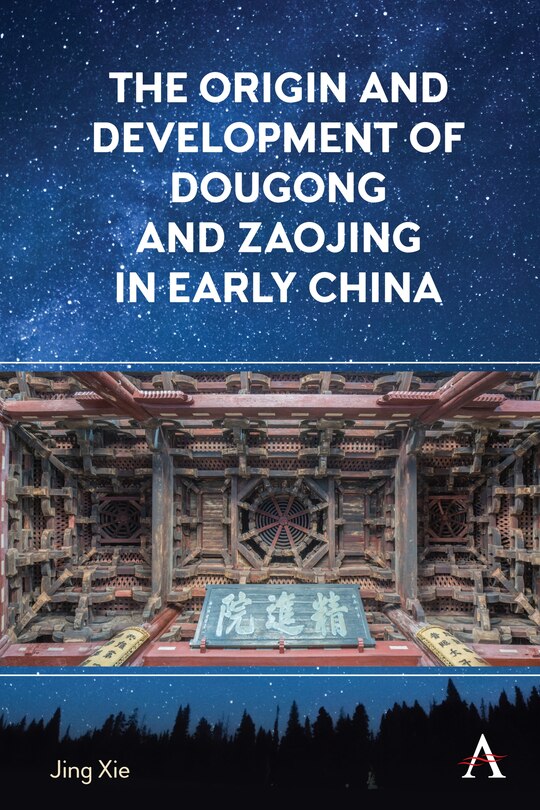 Front cover_The Origin and Development of Dougong and Zaojing in Early China