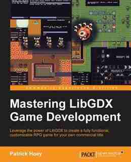 Mastering LibGDX Game Development de Patrick Hoey