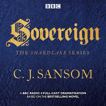 Shardlake: Sovereign: Bbc Radio 4 Full-cast Dramas