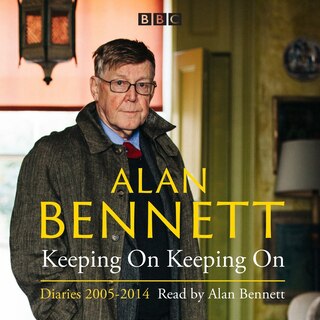 Front cover_Alan Bennett: Keeping On Keeping On Diaries 2005-2014
